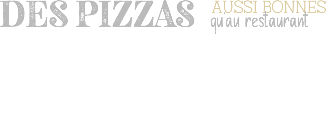Des pizzas aussi bonnes qu'au restaurant